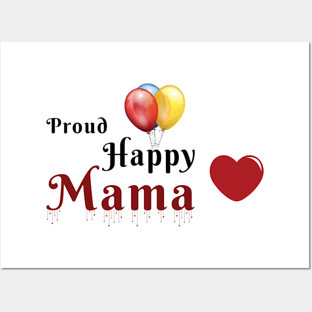 Proud happy mama Wall Art by LOQMAN